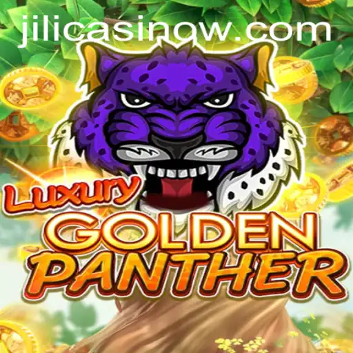 An In-depth Look at LUXURYGOLDENPANTHER: The Latest Addition to JILI Casino