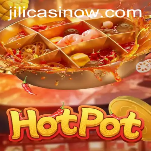Exploring the Thrills of Hotpot in Jili Casino